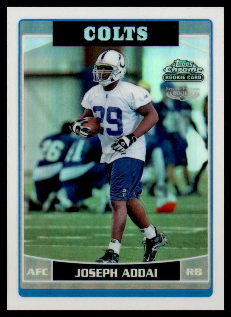 Load image into Gallery viewer, 2006 Topps Chrome Refractor Joseph Addai #268 Indianapolis Colts Rookie RC Image 1
