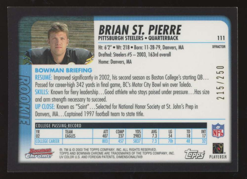 Load image into Gallery viewer, 2003 Bowman Chrome Xfractor Brian St.Pierre #111 Pittsburgh Steelers /250 Image 2
